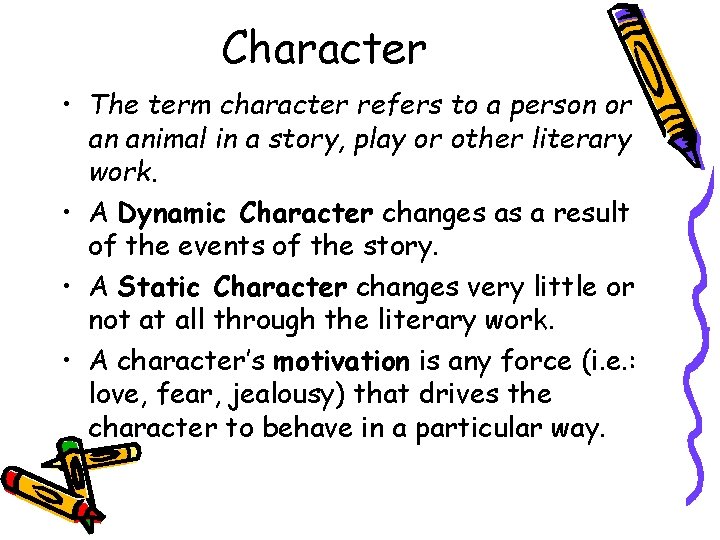 Character • The term character refers to a person or an animal in a