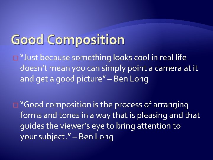 With Good Composition Photographic COMPOSITION Good Composition Just because something looks