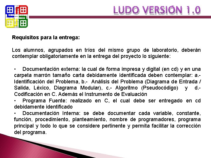 LUDO VERSIÓN 1. 0 Requisitos para la entrega: Los alumnos, agrupados en tríos del LUDO VERSIÓN 1. 0 Requisitos para la entrega: Los alumnos, agrupados en tríos del