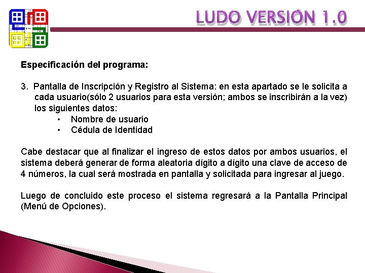 LUDO VERSIÓN 1. 0 Especificación del programa: 3. Pantalla de Inscripción y Registro al LUDO VERSIÓN 1. 0 Especificación del programa: 3. Pantalla de Inscripción y Registro al