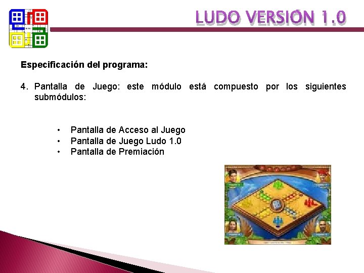 LUDO VERSIÓN 1. 0 Especificación del programa: 4. Pantalla de Juego: este módulo está LUDO VERSIÓN 1. 0 Especificación del programa: 4. Pantalla de Juego: este módulo está