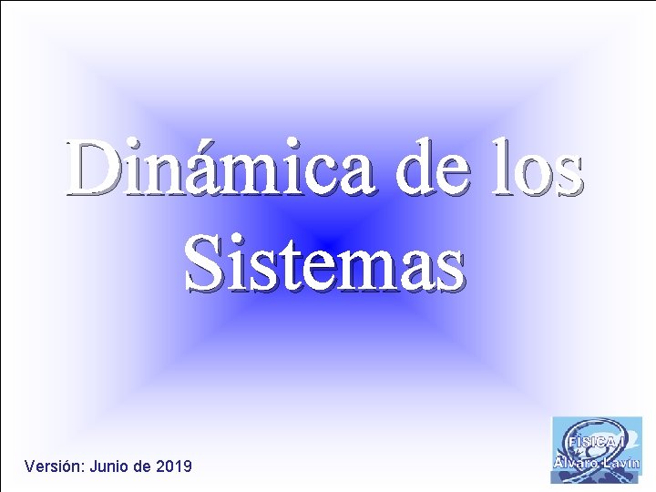 Dinámica de los Sistemas Versión: Junio de 2019 1 