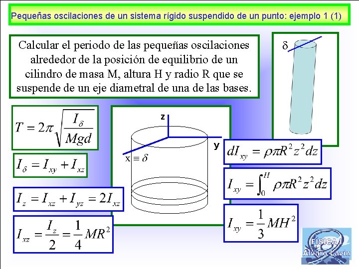 Pequeñas oscilaciones de un sistema rígido suspendido de un punto: ejemplo 1 (1) Calcular