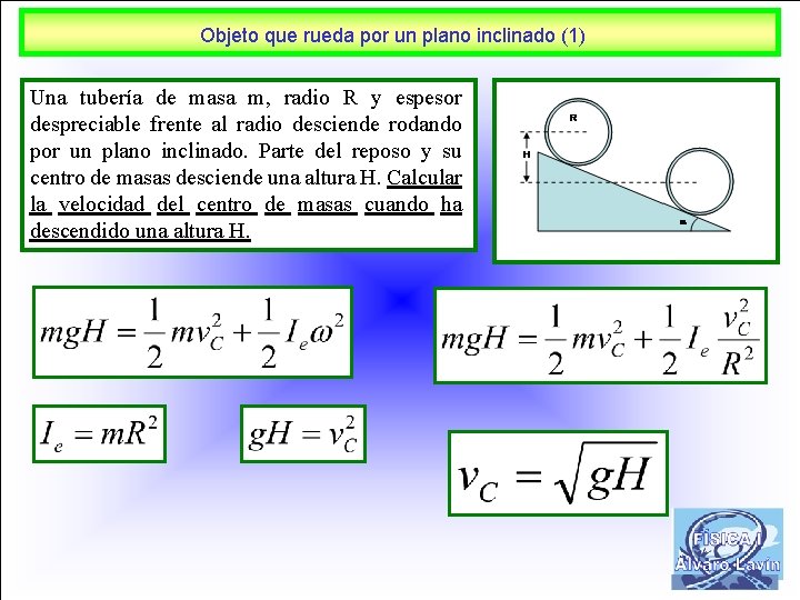 Objeto que rueda por un plano inclinado (1) Una tubería de masa m, radio