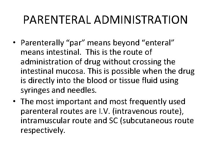 PARENTERAL ADMINISTRATION • Parenterally “par” means beyond “enteral” means intestinal. This is the route PARENTERAL ADMINISTRATION • Parenterally “par” means beyond “enteral” means intestinal. This is the route