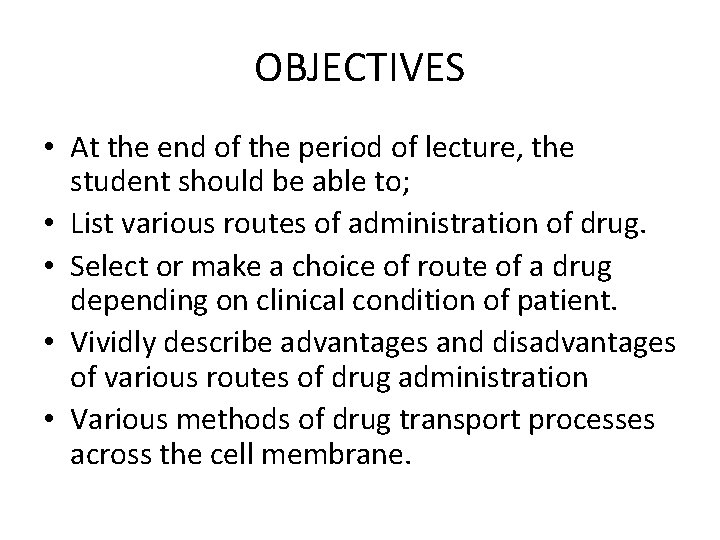 OBJECTIVES • At the end of the period of lecture, the student should be