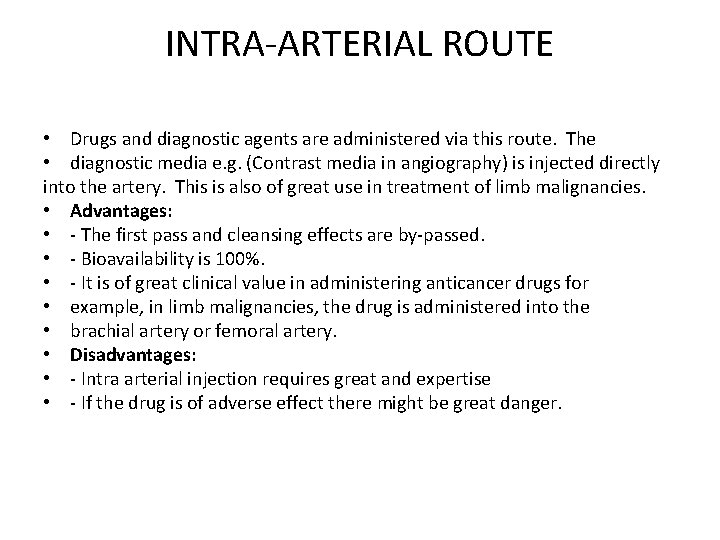 INTRA-ARTERIAL ROUTE • Drugs and diagnostic agents are administered via this route. The • INTRA-ARTERIAL ROUTE • Drugs and diagnostic agents are administered via this route. The •