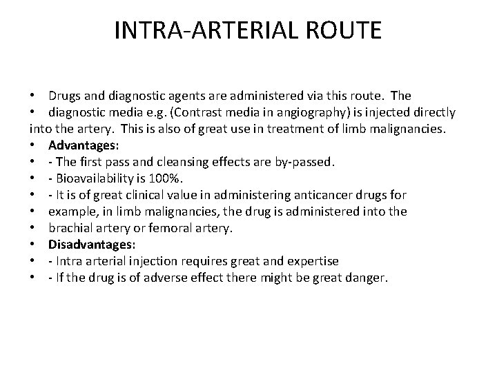 INTRA-ARTERIAL ROUTE • Drugs and diagnostic agents are administered via this route. The •