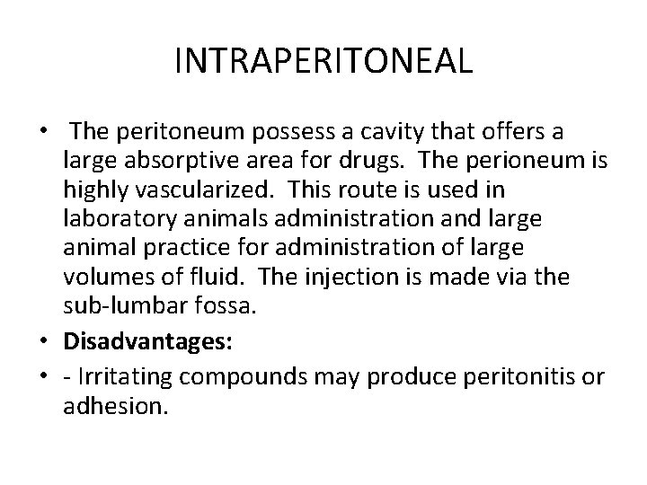 INTRAPERITONEAL • The peritoneum possess a cavity that offers a large absorptive area for