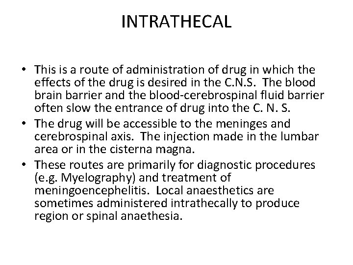 INTRATHECAL • This is a route of administration of drug in which the effects