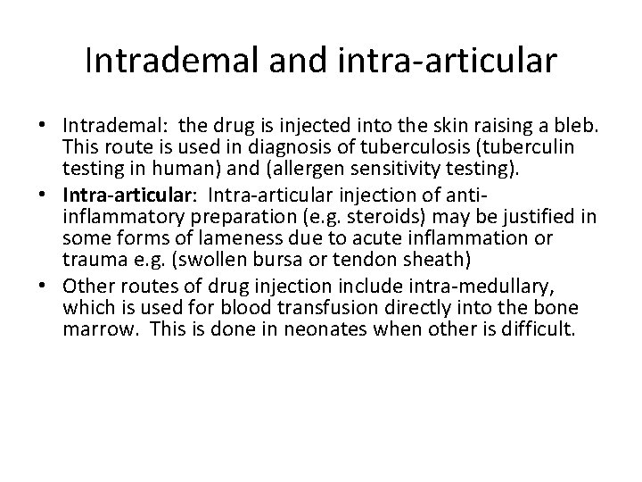 Intrademal and intra-articular • Intrademal: the drug is injected into the skin raising a