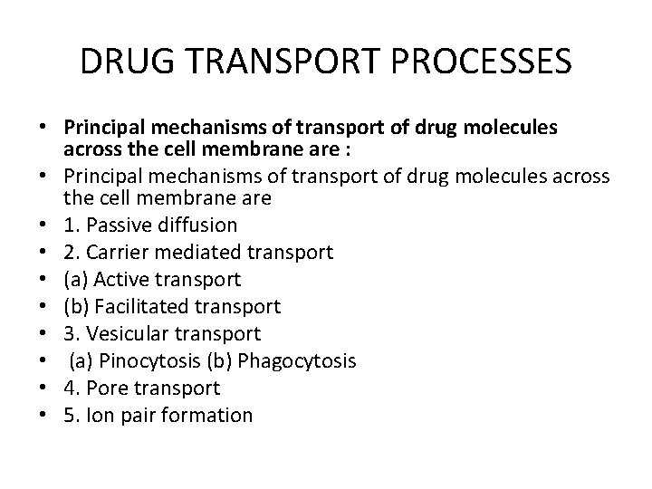 DRUG TRANSPORT PROCESSES • Principal mechanisms of transport of drug molecules across the cell DRUG TRANSPORT PROCESSES • Principal mechanisms of transport of drug molecules across the cell