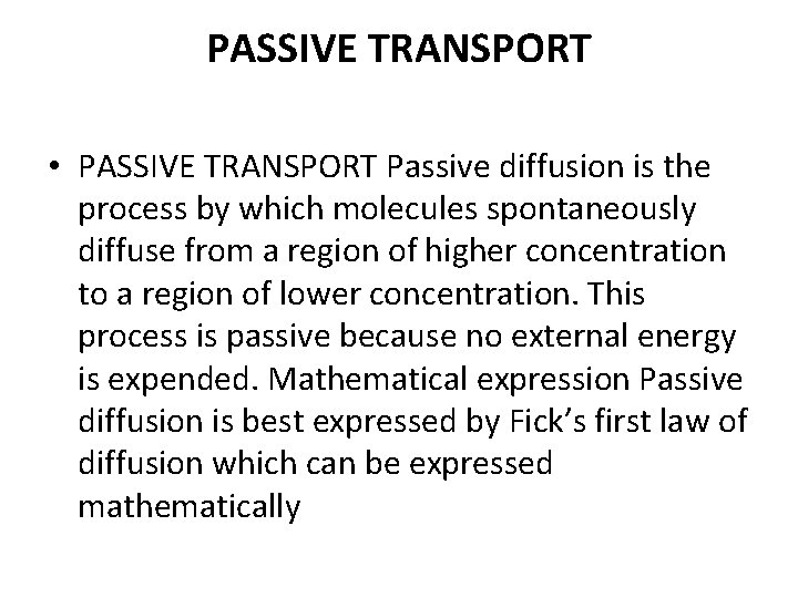 PASSIVE TRANSPORT • PASSIVE TRANSPORT Passive diffusion is the process by which molecules spontaneously