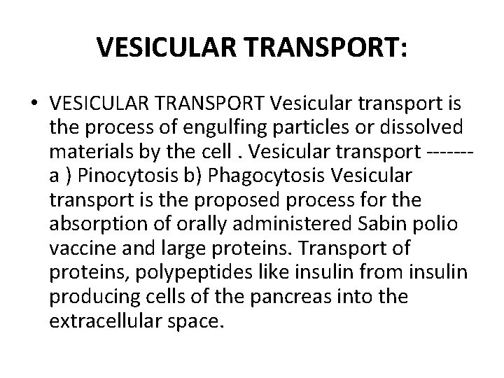 VESICULAR TRANSPORT: • VESICULAR TRANSPORT Vesicular transport is the process of engulfing particles or