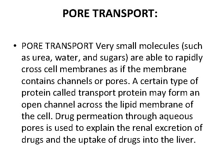 PORE TRANSPORT: • PORE TRANSPORT Very small molecules (such as urea, water, and sugars) PORE TRANSPORT: • PORE TRANSPORT Very small molecules (such as urea, water, and sugars)
