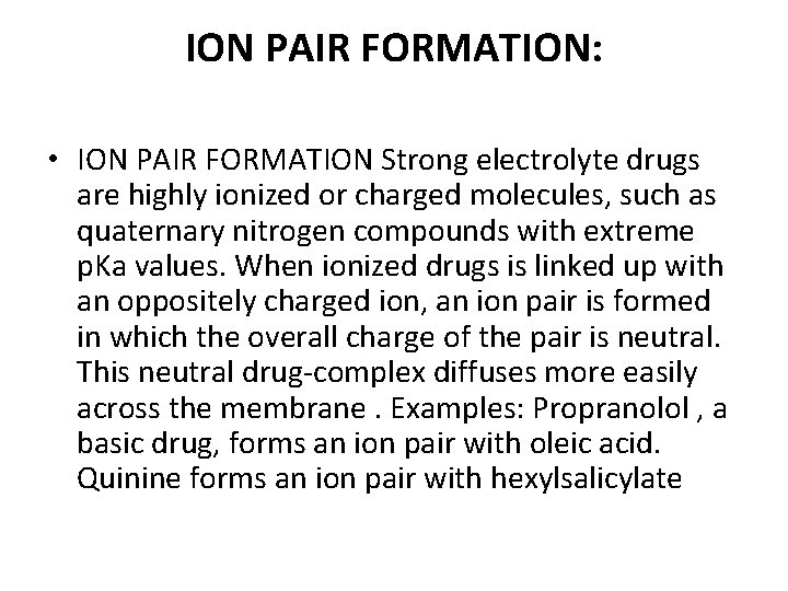 ION PAIR FORMATION: • ION PAIR FORMATION Strong electrolyte drugs are highly ionized or ION PAIR FORMATION: • ION PAIR FORMATION Strong electrolyte drugs are highly ionized or
