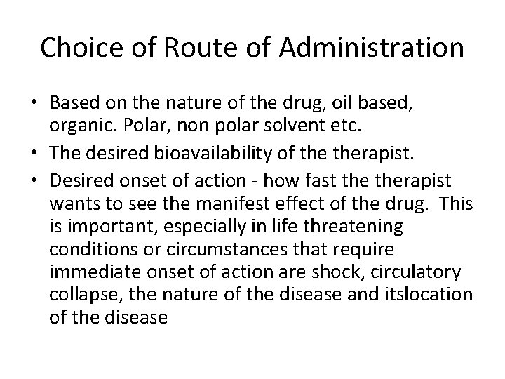 Choice of Route of Administration • Based on the nature of the drug, oil