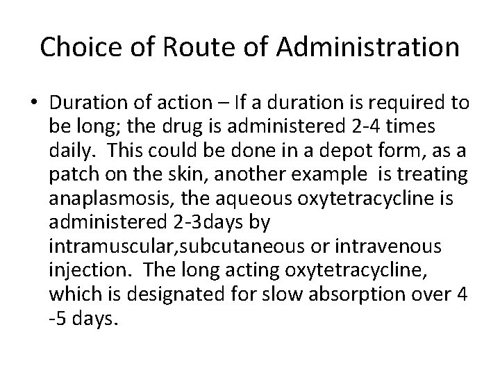 Choice of Route of Administration • Duration of action – If a duration is