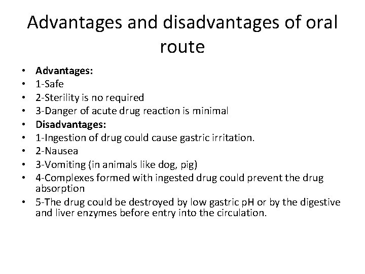 Advantages and disadvantages of oral route Advantages: 1 -Safe 2 -Sterility is no required Advantages and disadvantages of oral route Advantages: 1 -Safe 2 -Sterility is no required