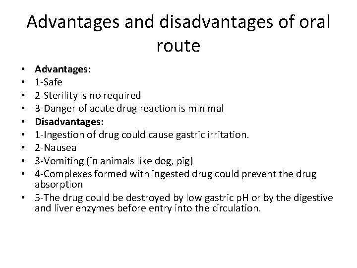 Advantages and disadvantages of oral route Advantages: 1 -Safe 2 -Sterility is no required