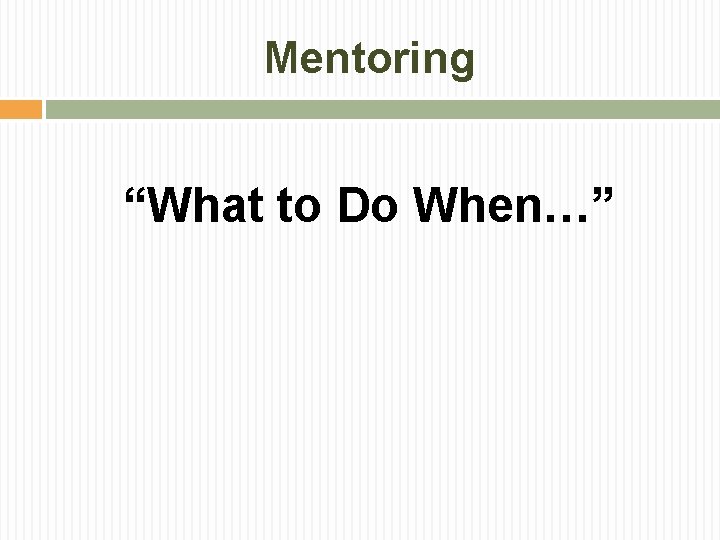 Mentoring “What to Do When…” 