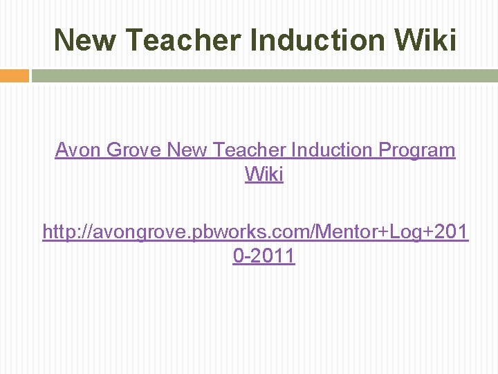 New Teacher Induction Wiki Avon Grove New Teacher Induction Program Wiki http: //avongrove. pbworks.