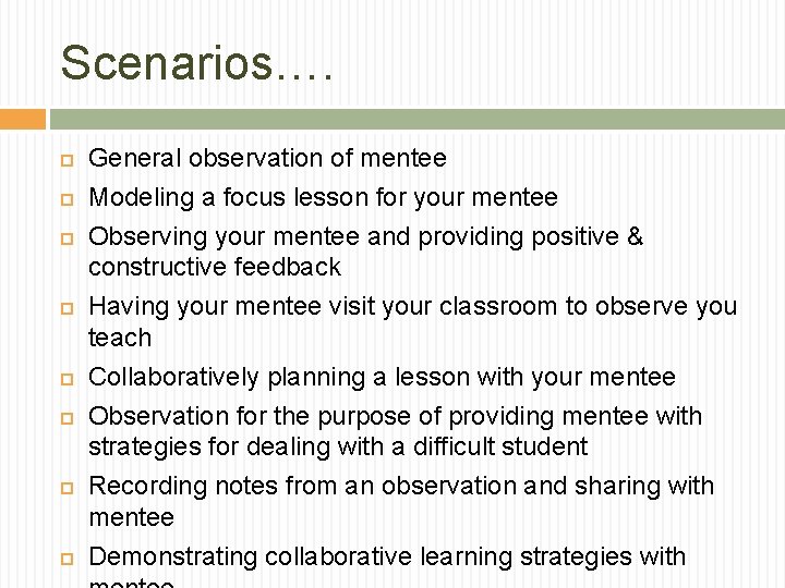 Scenarios…. General observation of mentee Modeling a focus lesson for your mentee Observing your