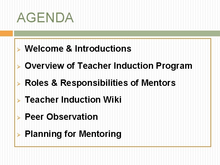 AGENDA Ø Welcome & Introductions Ø Overview of Teacher Induction Program Ø Roles &