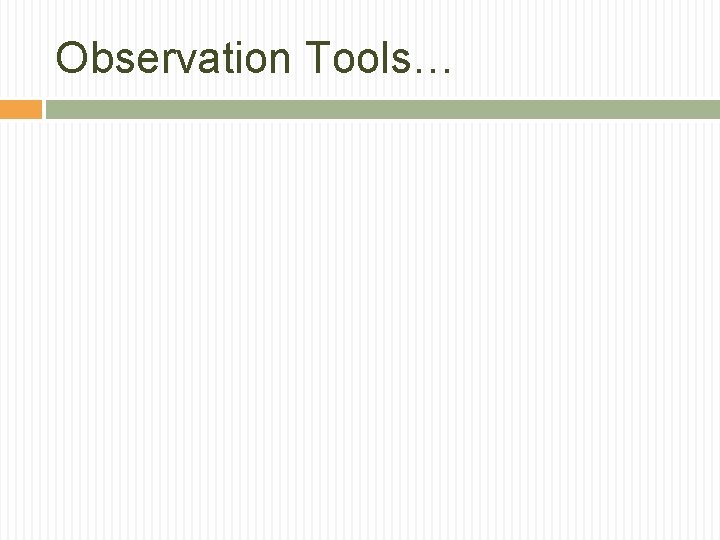 Observation Tools… 