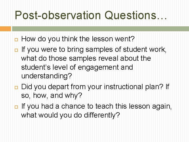 Post-observation Questions… How do you think the lesson went? If you were to bring