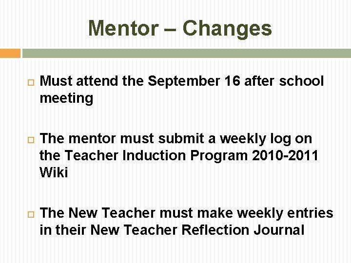 Mentor – Changes Must attend the September 16 after school meeting The mentor must