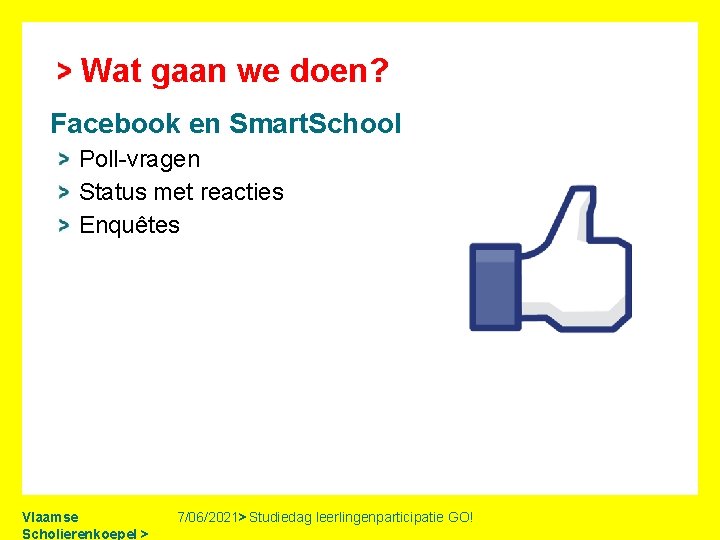 Wat gaan we doen? Facebook en Smart. School Poll-vragen Status met reacties Enquêtes Vlaamse