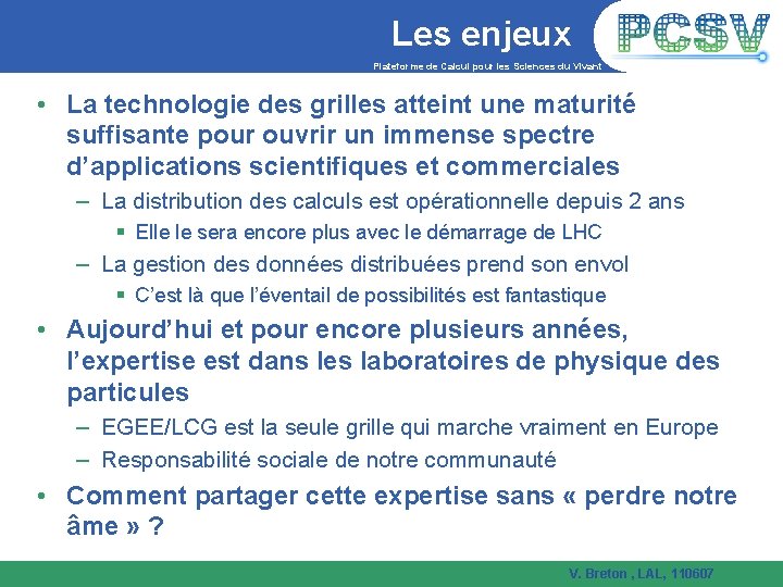 Les enjeux Plateforme de Calcul pour les Sciences du Vivant • La technologie des