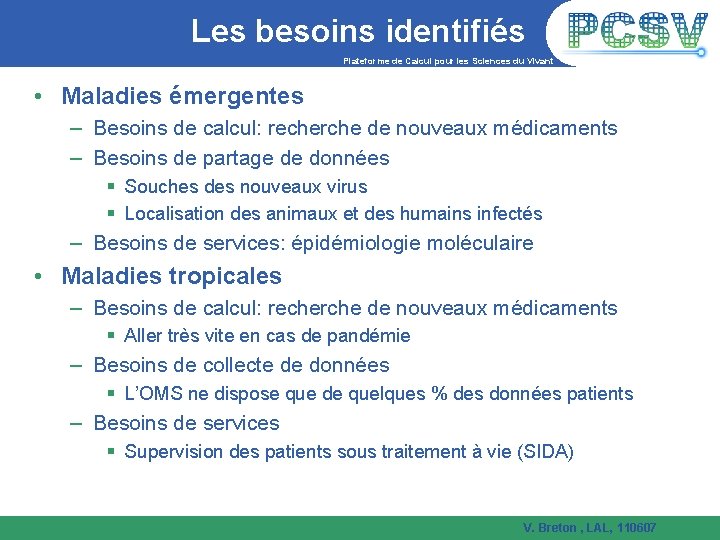 Les besoins identifiés Plateforme de Calcul pour les Sciences du Vivant • Maladies émergentes