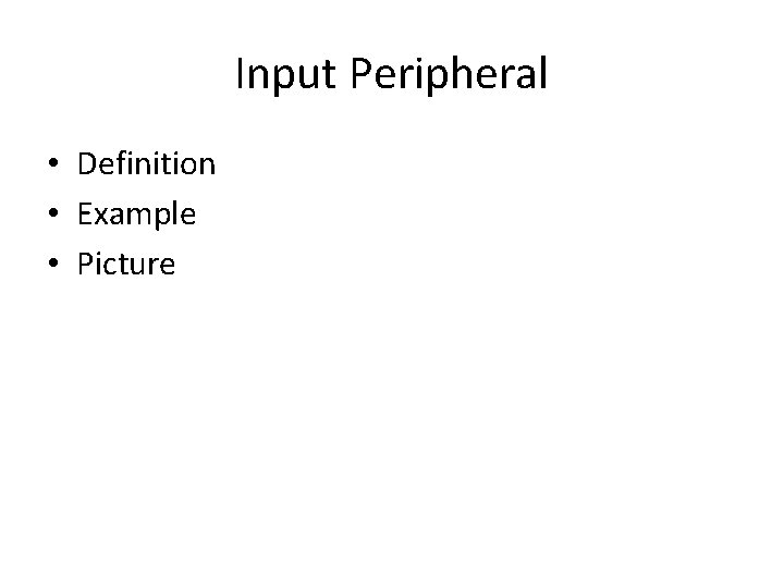 Input Peripheral • Definition • Example • Picture 
