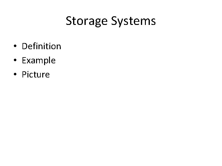 Storage Systems • Definition • Example • Picture 