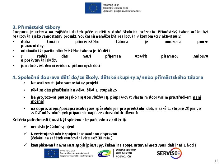 3. Příměstské tábory Podpora je určena na zajištění služeb péče o děti v době