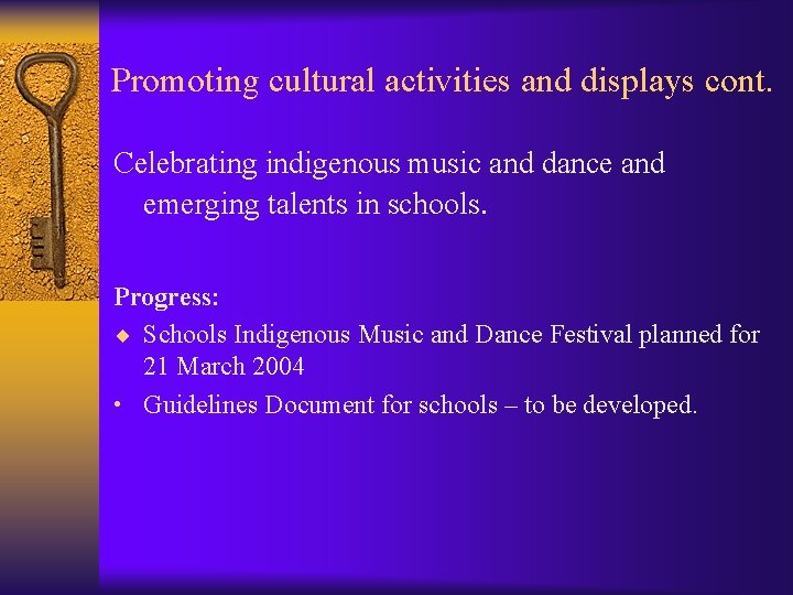 Promoting cultural activities and displays cont. Celebrating indigenous music and dance and emerging talents