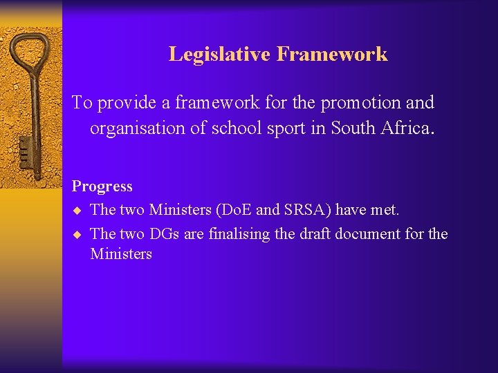 Legislative Framework To provide a framework for the promotion and organisation of school sport