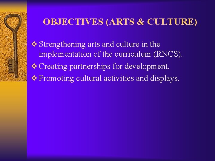 OBJECTIVES (ARTS & CULTURE) v Strengthening arts and culture in the implementation of the