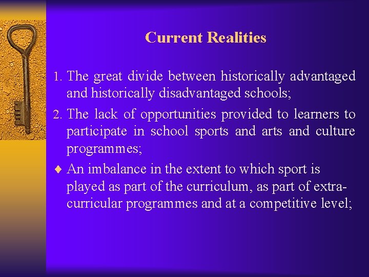 Current Realities 1. The great divide between historically advantaged and historically disadvantaged schools; 2.