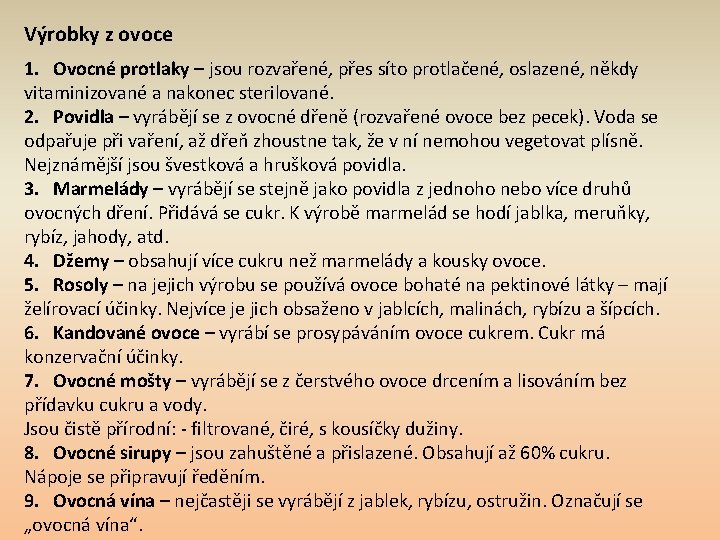 Výrobky z ovoce 1. Ovocné protlaky – jsou rozvařené, přes síto protlačené, oslazené, někdy