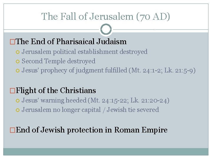 The Fall of Jerusalem (70 AD) �The End of Pharisaical Judaism Jerusalem political establishment