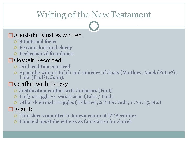 Writing of the New Testament � Apostolic Epistles written Situational focus Provide doctrinal clarity