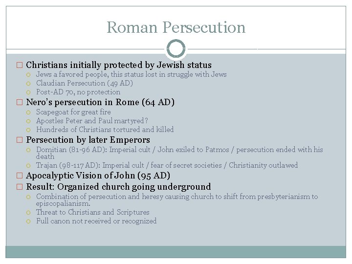 Roman Persecution � Christians initially protected by Jewish status Jews a favored people, this