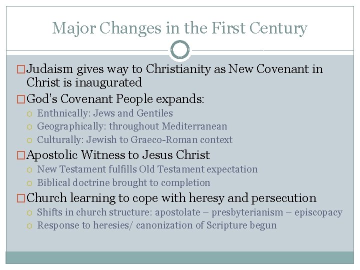 Major Changes in the First Century �Judaism gives way to Christianity as New Covenant