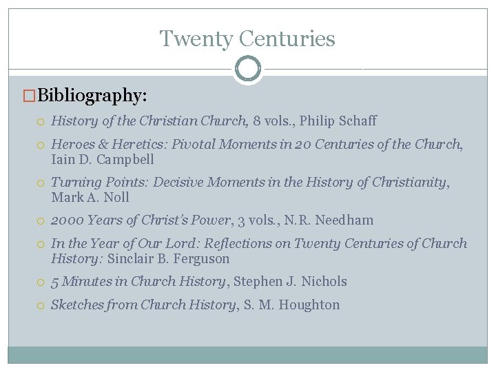 Twenty Centuries �Bibliography: History of the Christian Church, 8 vols. , Philip Schaff Heroes