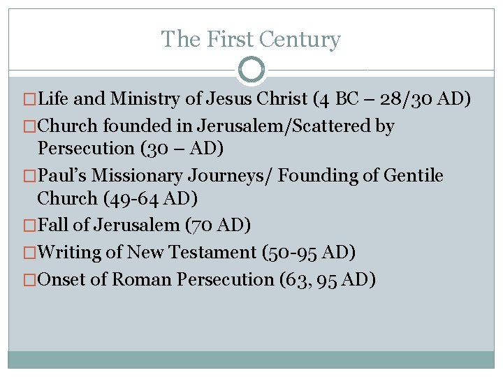 The First Century �Life and Ministry of Jesus Christ (4 BC – 28/30 AD)