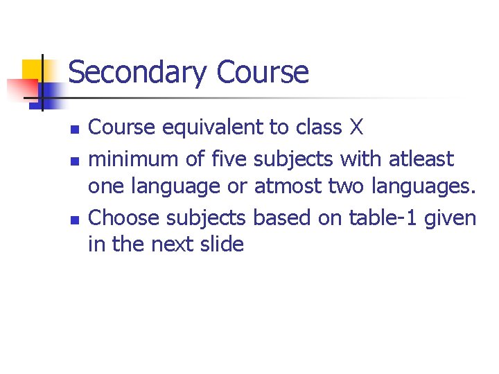 Secondary Course n n n Course equivalent to class X minimum of five subjects