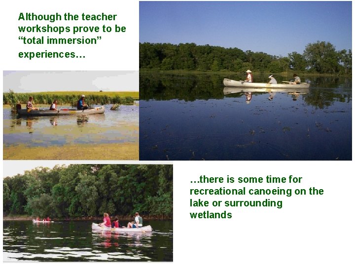 Although the teacher workshops prove to be “total immersion” experiences… …there is some time